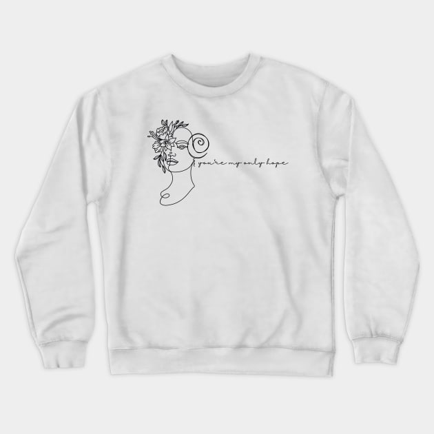 You're My Only Hope Crewneck Sweatshirt by Fabled Threads